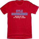 Kyle Schwarber Helped Me Win My Fantasy League Tee